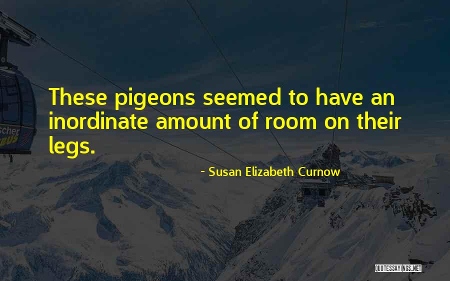 Inordinate Quotes By Susan Elizabeth Curnow Inordinate Quotes By Susan Elizabeth Curnow