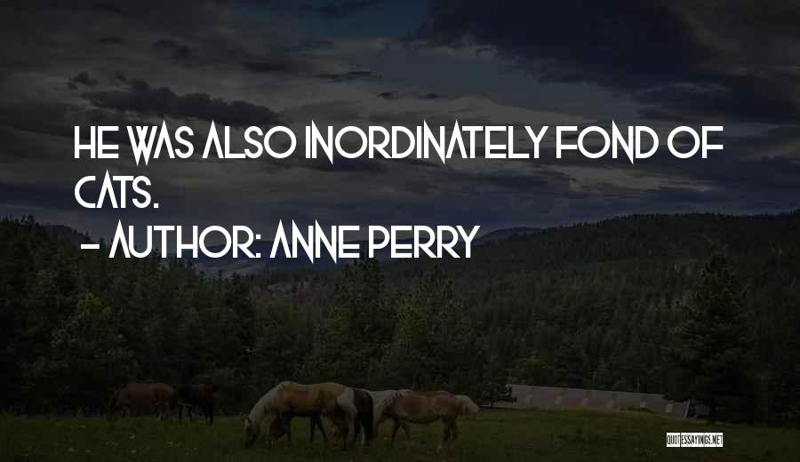 Inordinately Fond Quotes By Anne Perry