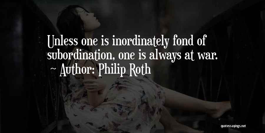 Inordinately Fond Quotes By Philip Roth