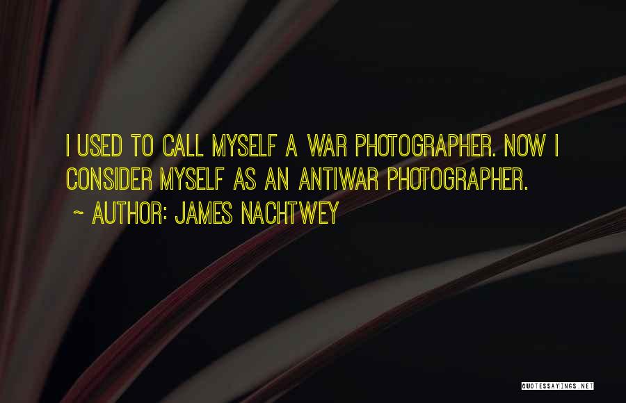 Inot Quotes By James Nachtwey