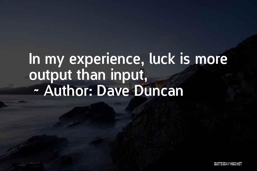 Input Output Quotes By Dave Duncan