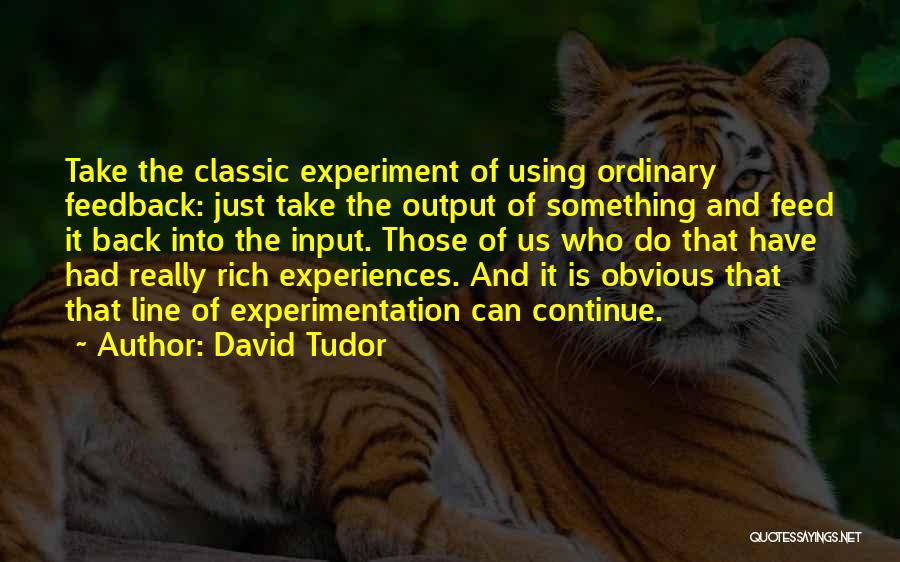 Input Output Quotes By David Tudor