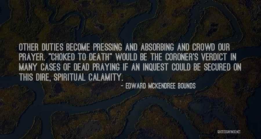 Inquest Quotes By Edward McKendree Bounds Inquest Quotes By Edward McKendree Bounds