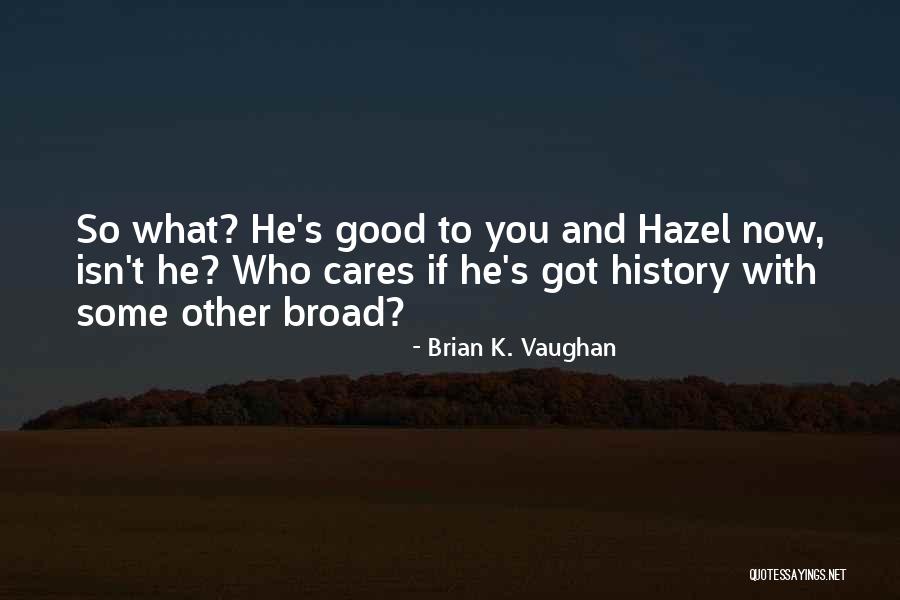 Inquietante En Quotes By Brian K. Vaughan Inquietante En Quotes By Brian K. Vaughan