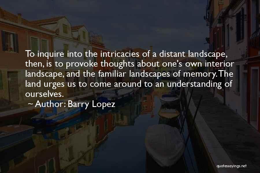 Inquire Quotes By Barry Lopez