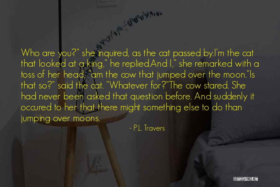 Inquired Is To Replied Quotes By P.L. Travers Inquired Is To Replied Quotes By P.L. Travers