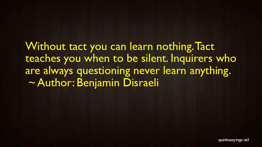 Inquirers Quotes By Benjamin Disraeli