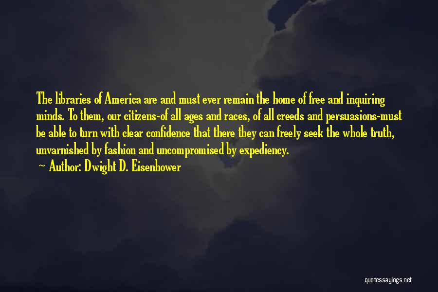 Inquiring Minds Quotes By Dwight D. Eisenhower