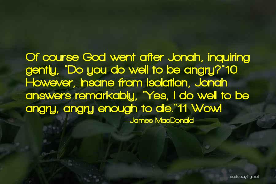 Inquiring Quotes By James MacDonald Inquiring Quotes By James MacDonald