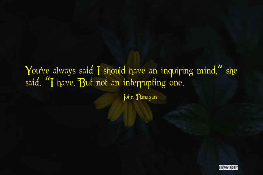 Inquiring Quotes By John Flanagan Inquiring Quotes By John Flanagan