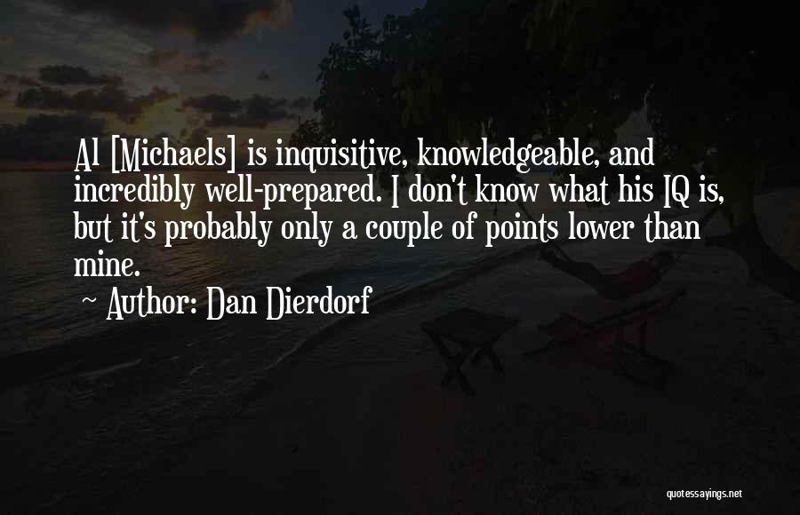 Inquisitive Quotes By Dan Dierdorf