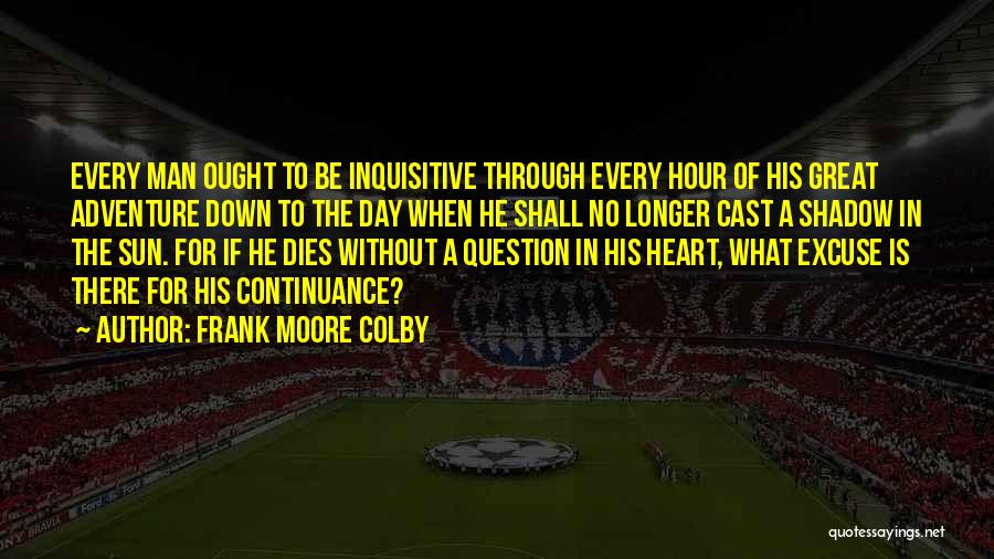 Inquisitive Quotes By Frank Moore Colby