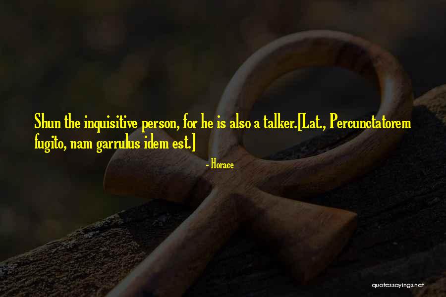 Inquisitive Quotes By Horace Inquisitive Quotes By Horace