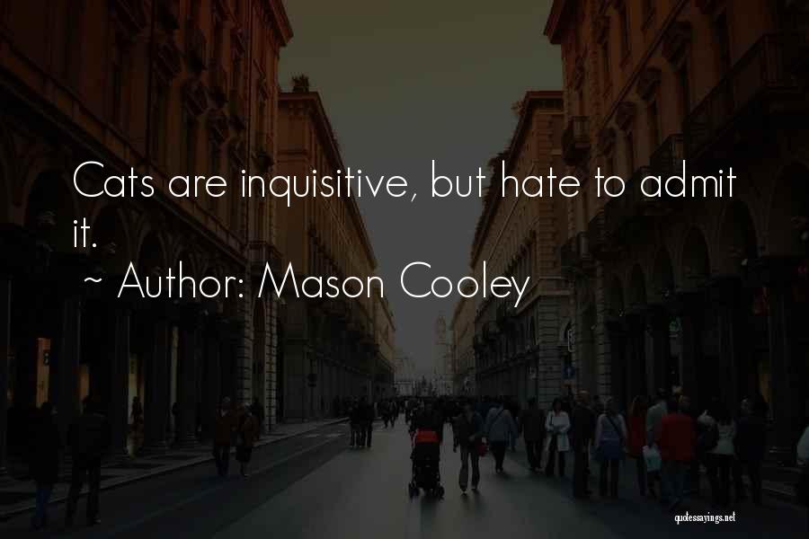 Inquisitive Quotes By Mason Cooley