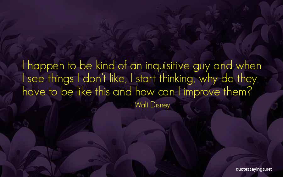 Inquisitive Quotes By Walt Disney