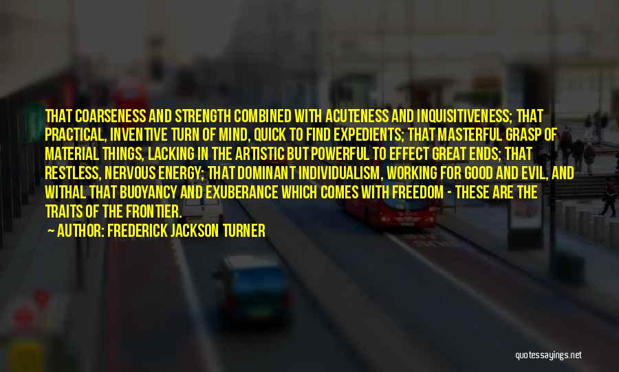 Inquisitiveness Quotes By Frederick Jackson Turner
