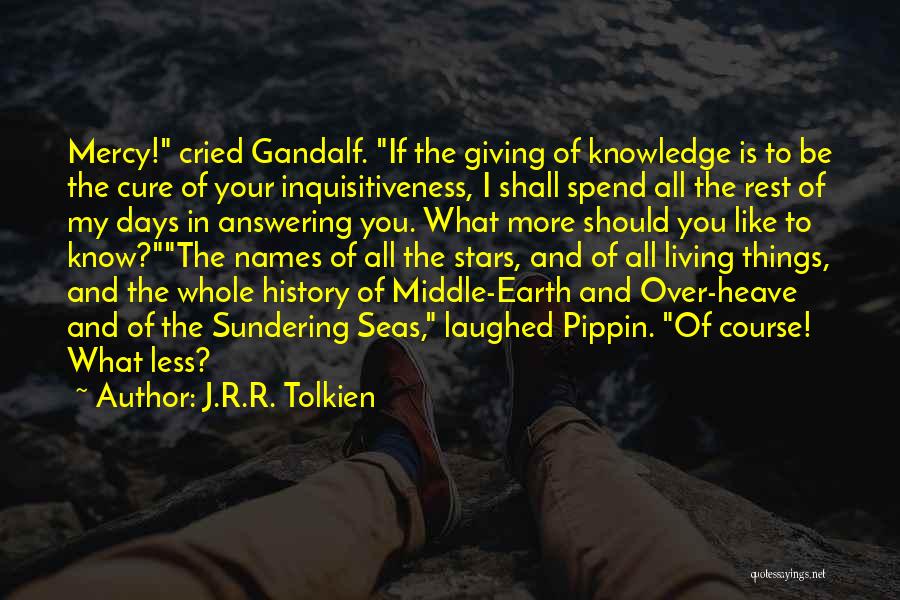 Inquisitiveness Quotes By J.R.R. Tolkien Inquisitiveness Quotes By J.R.R. Tolkien