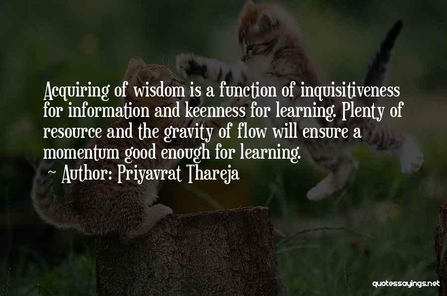 Inquisitiveness Quotes By Priyavrat Thareja
