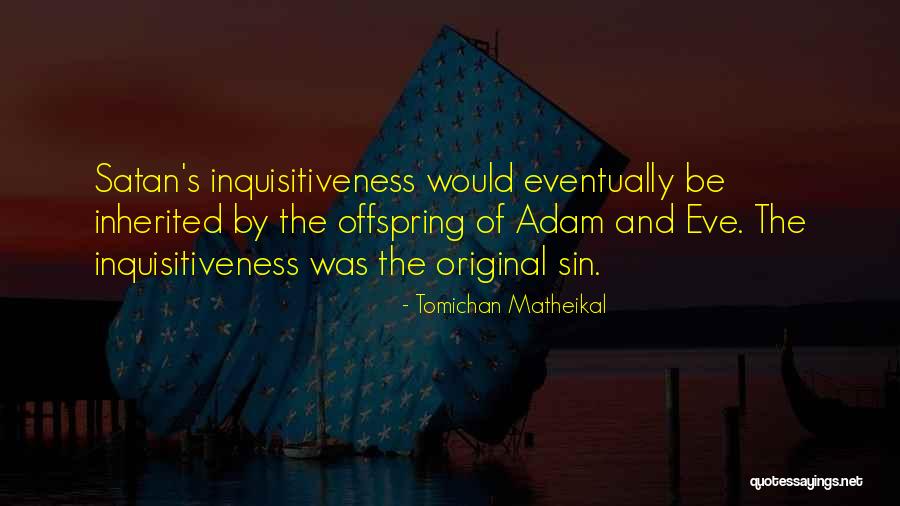 Inquisitiveness Quotes By Tomichan Matheikal