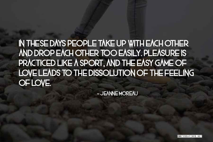 Insaan Full Quotes By Jeanne Moreau Insaan Full Quotes By Jeanne Moreau