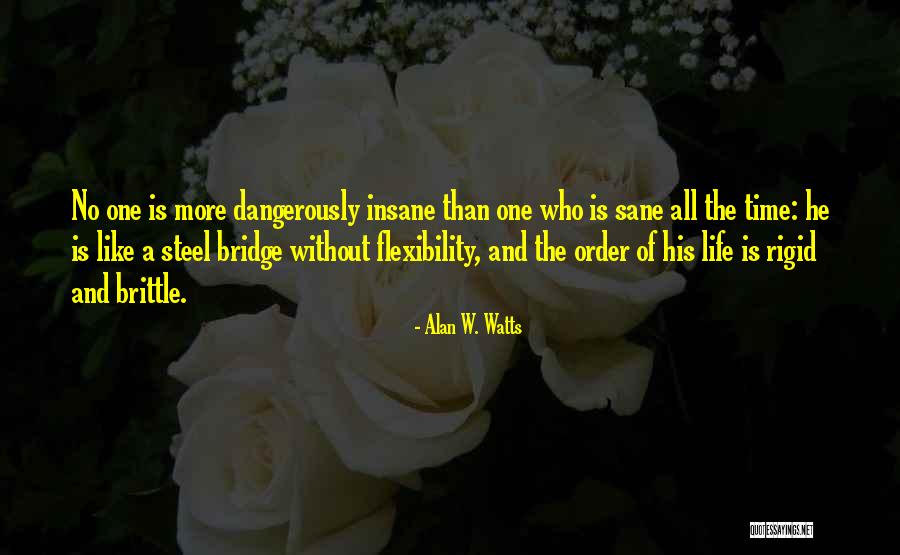 Insane And Sane Quotes By Alan W. Watts Insane And Sane Quotes By Alan W. Watts