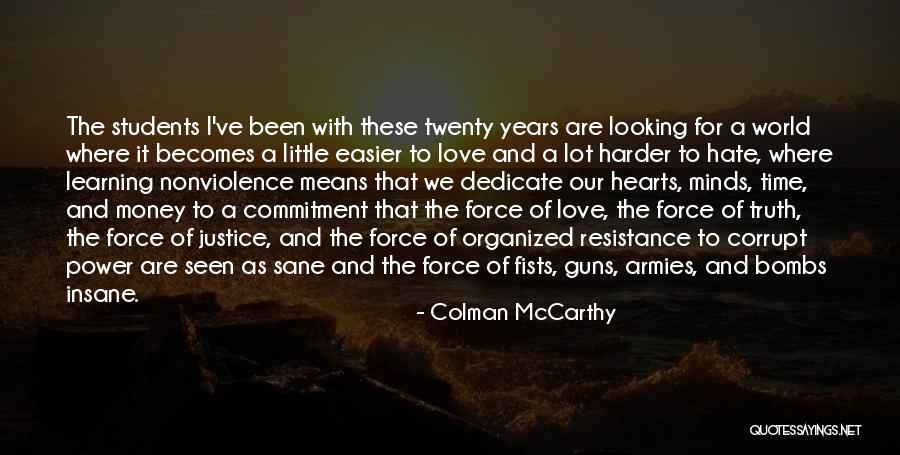 Insane And Sane Quotes By Colman McCarthy Insane And Sane Quotes By Colman McCarthy