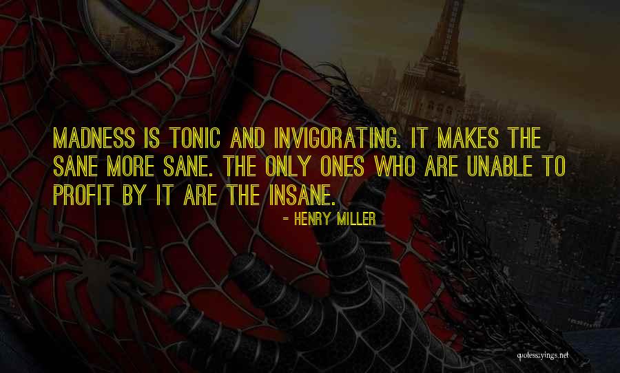 Insane And Sane Quotes By Henry Miller Insane And Sane Quotes By Henry Miller
