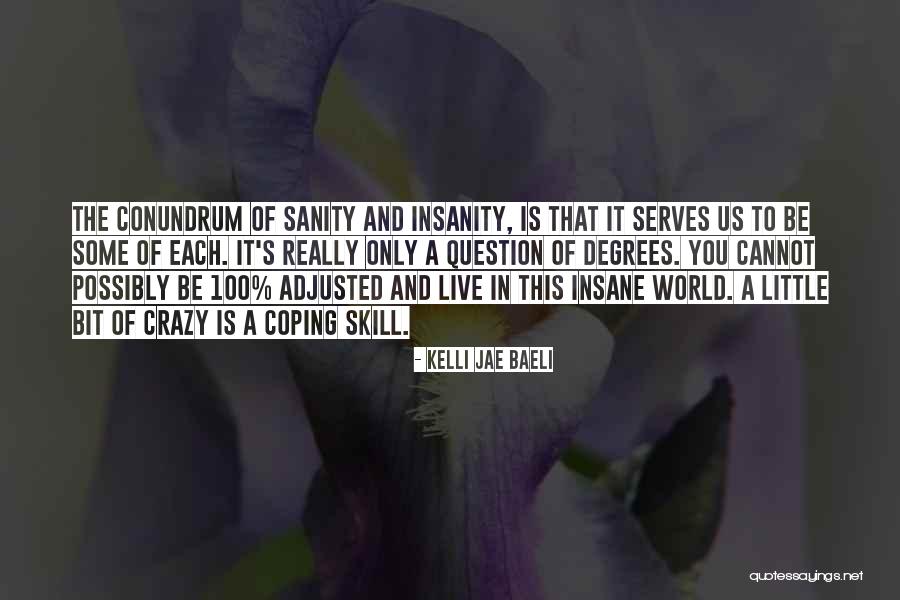 Insane And Sane Quotes By Kelli Jae Baeli Insane And Sane Quotes By Kelli Jae Baeli