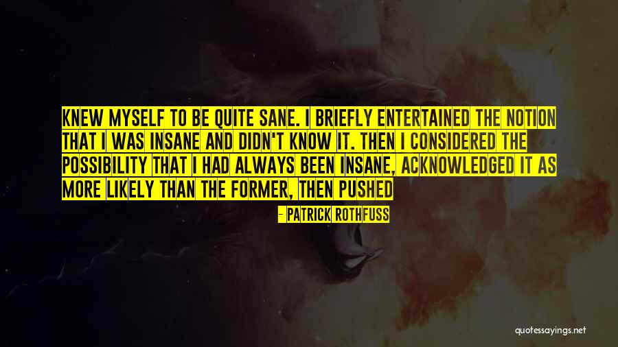 Insane And Sane Quotes By Patrick Rothfuss Insane And Sane Quotes By Patrick Rothfuss