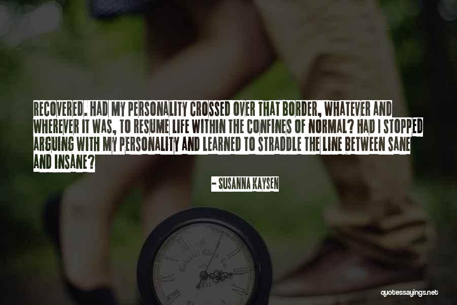 Insane And Sane Quotes By Susanna Kaysen Insane And Sane Quotes By Susanna Kaysen