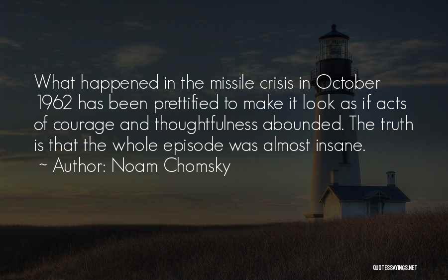 Insane Courage Quotes By Noam Chomsky