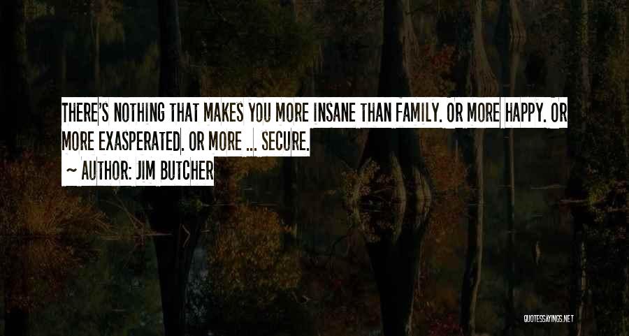 Insane Family Quotes By Jim Butcher