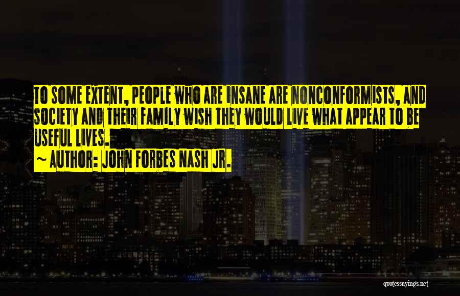 Insane Family Quotes By John Forbes Nash Jr.