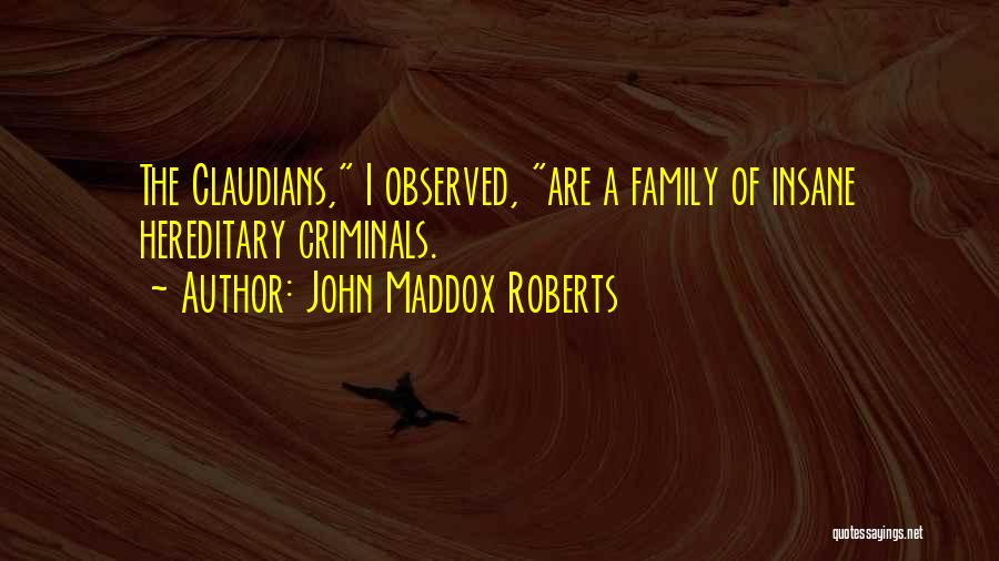 Insane Family Quotes By John Maddox Roberts