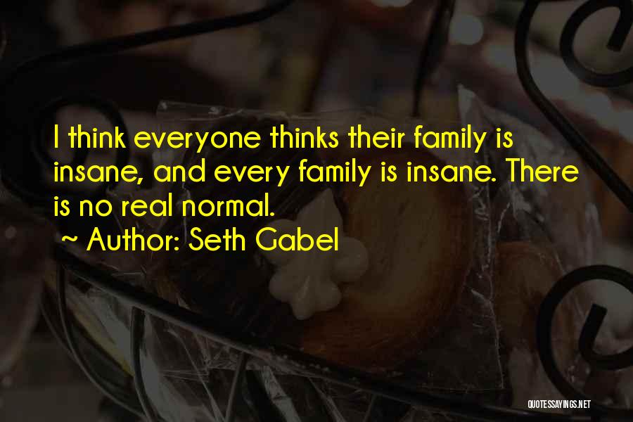Insane Family Quotes By Seth Gabel