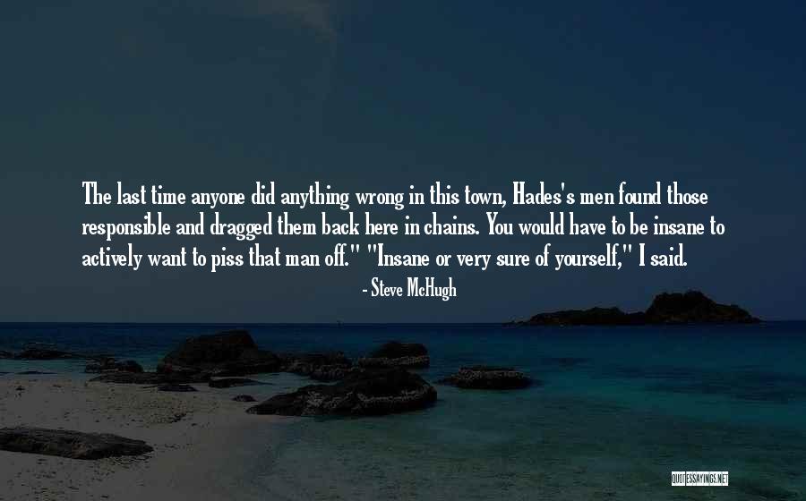 Insane Men Quotes By Steve McHugh Insane Men Quotes By Steve McHugh