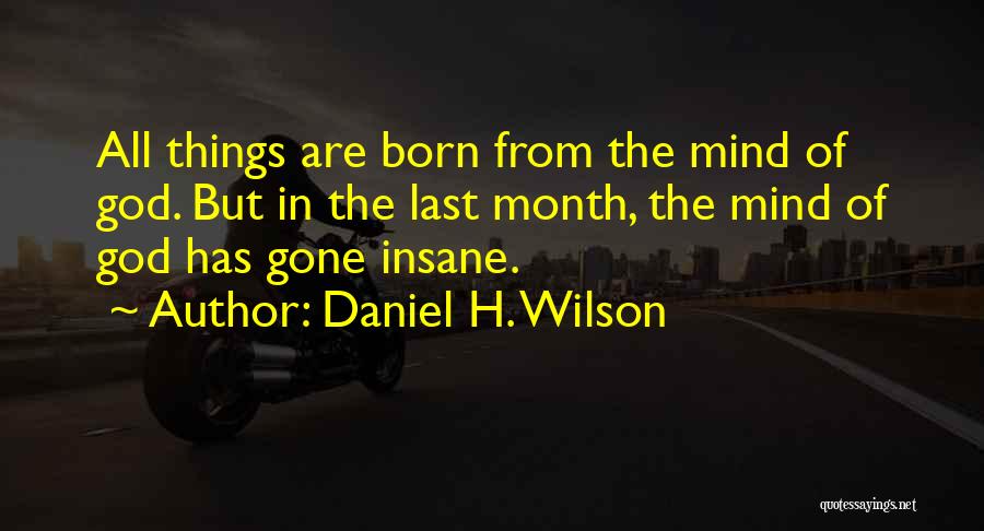 Insane Quotes By Daniel H. Wilson
