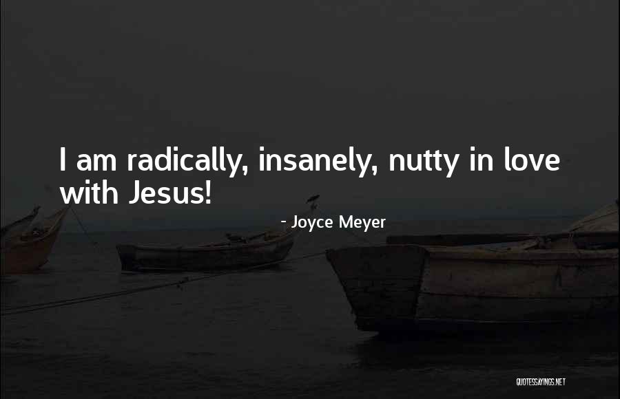Insanely In Love Quotes By Joyce Meyer Insanely In Love Quotes By Joyce Meyer