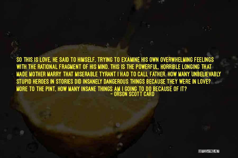 Insanely In Love Quotes By Orson Scott Card Insanely In Love Quotes By Orson Scott Card