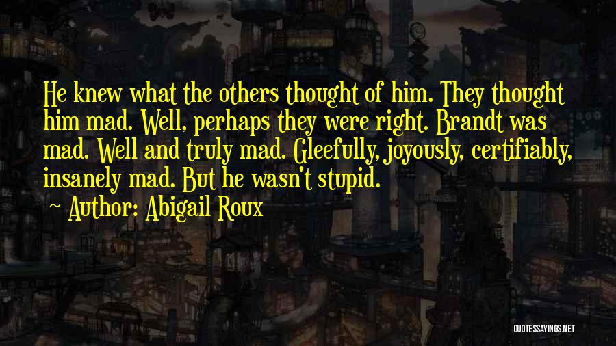 Insanely Mad Quotes By Abigail Roux