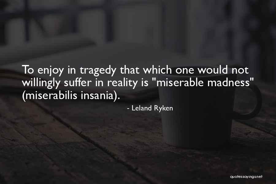 Insania Quotes By Leland Ryken Insania Quotes By Leland Ryken