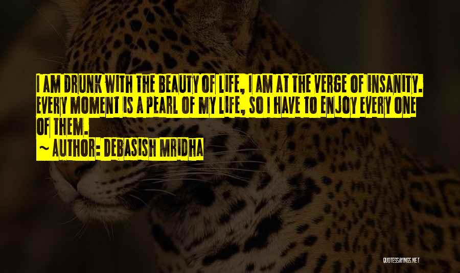 Insanity And Beauty Quotes By Debasish Mridha