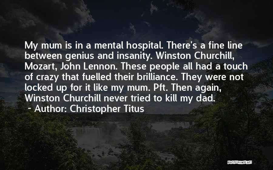 Insanity And Brilliance Quotes By Christopher Titus