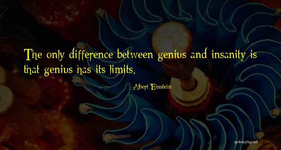 Insanity And Genius Quotes By Albert Einstein