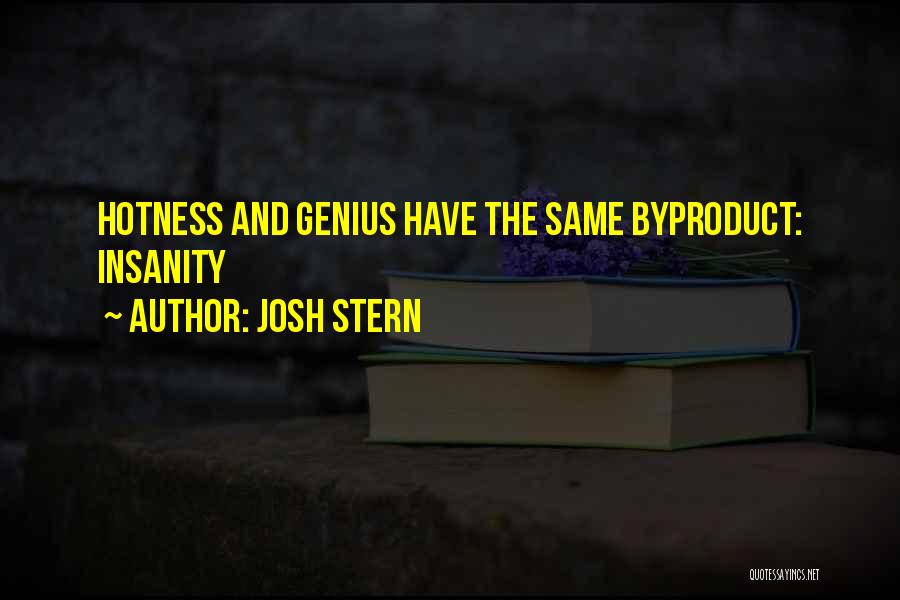 Insanity And Genius Quotes By Josh Stern