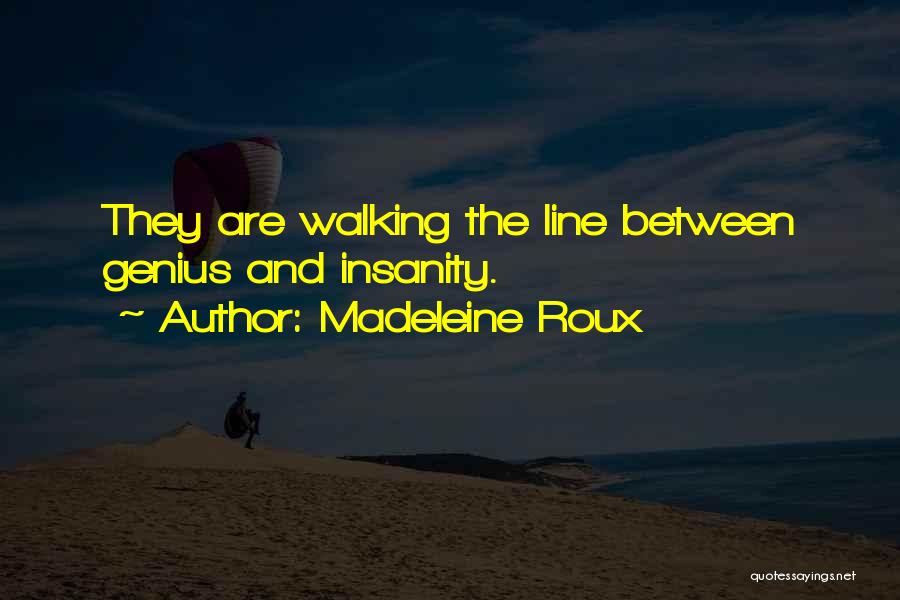 Insanity And Genius Quotes By Madeleine Roux
