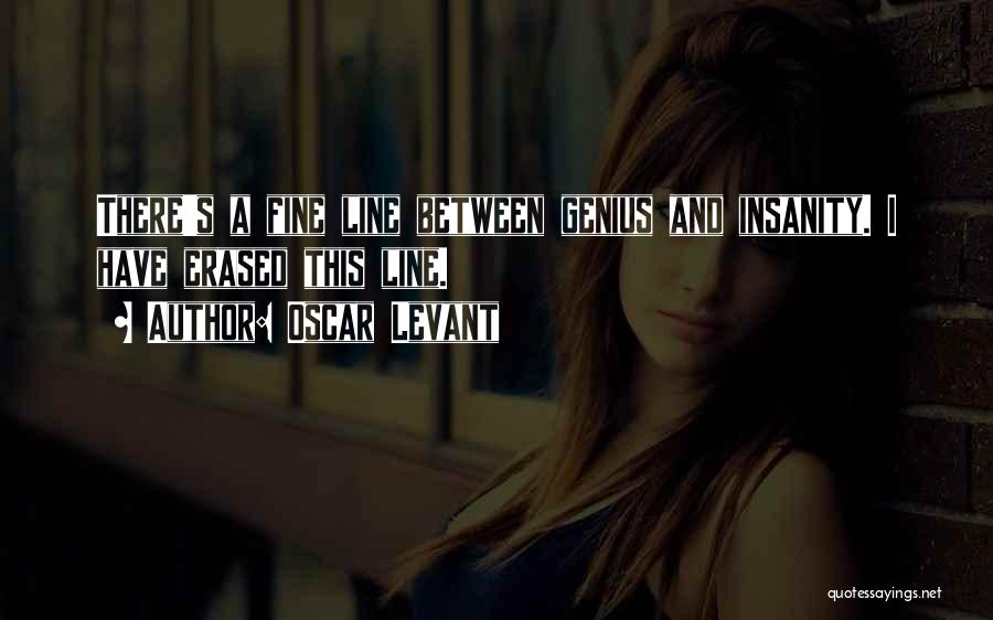 Insanity And Genius Quotes By Oscar Levant