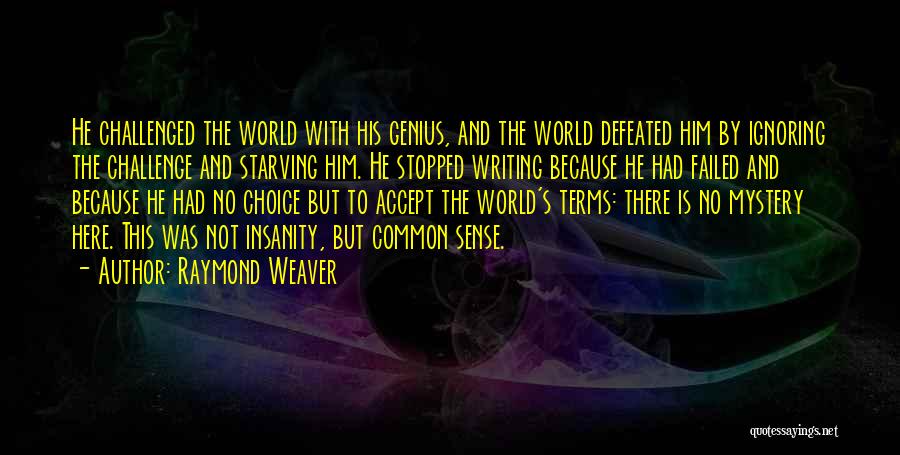 Insanity And Genius Quotes By Raymond Weaver