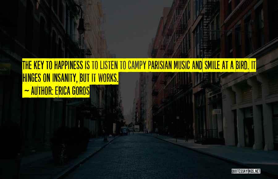 Insanity And Happiness Quotes By Erica Goros