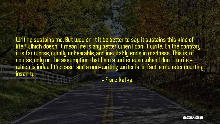 Insanity And Life Quotes By Franz Kafka Insanity And Life Quotes By Franz Kafka